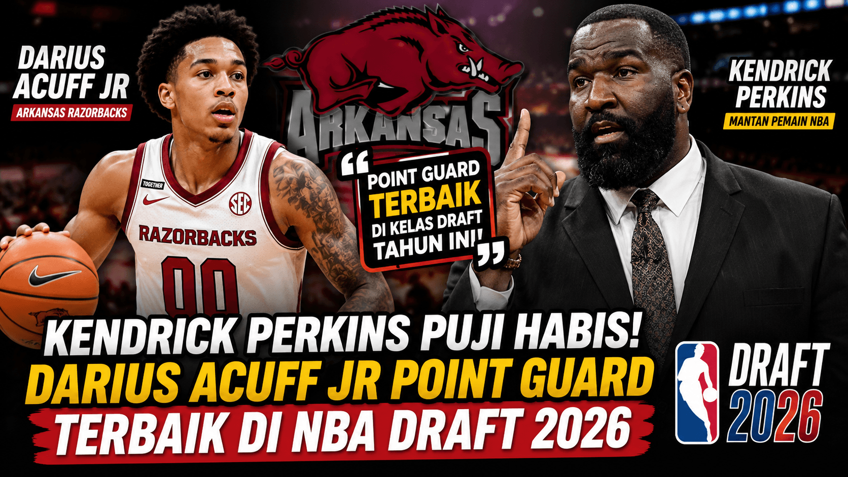 Kendrick Perkins Sebut Darius Acuff Jr sebagai Point Guard Terbaik di NBA Draft 2026